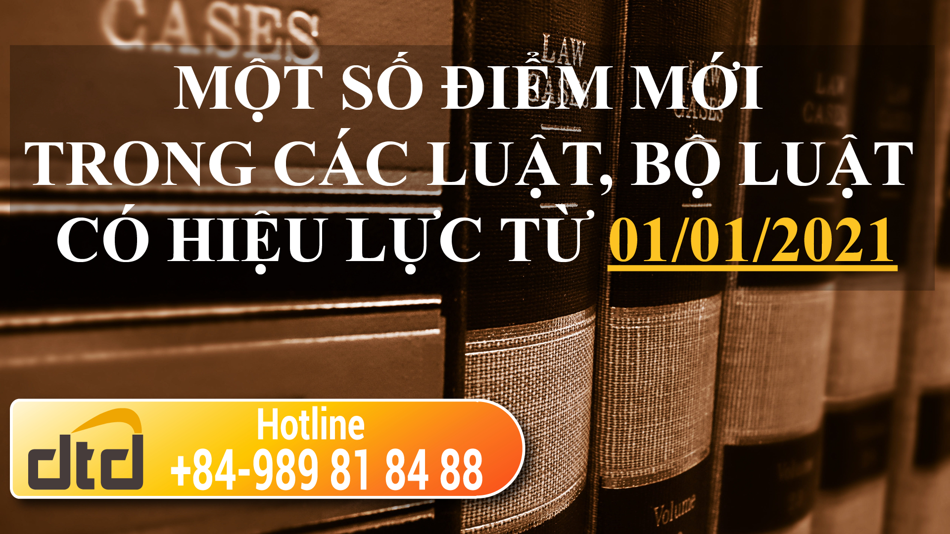 TỔNG HỢP MỘT SỐ ĐIỂM MỚI TRONG CÁC LUẬT, BỘ LUẬT  CÓ HIỆU LỰC TỪ 01/01/2021