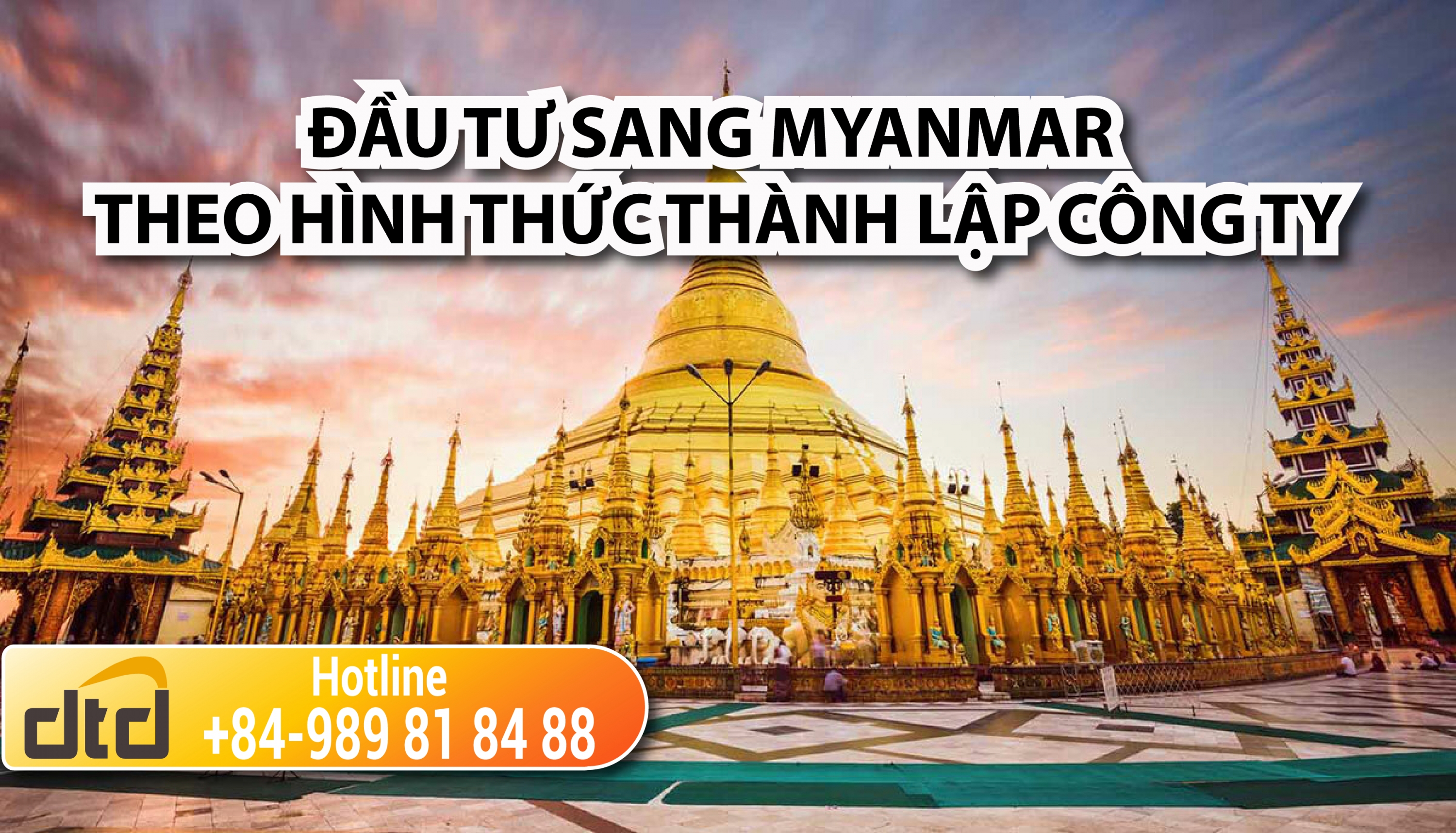 ĐẦU TƯ SANG MYANMAR THEO HÌNH THỨC THÀNH LẬP CÔNG TY TẠI MYANMAR